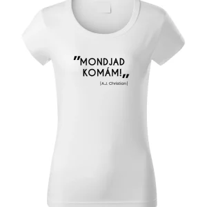 A.J. Christian női póló "Mondjad komám"
